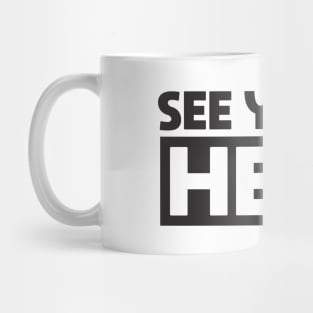 See You in Heck Mug